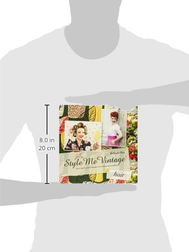 Style Me Vintage: Easy Step-by-step Techniques for Creating Classic Hairstyles1