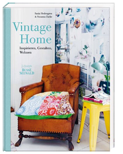 Vintage Home: Inspirieren, Gestalten