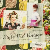 Style Me Vintage: Easy Step-by-step Techniques for Creating Classic Hairstyles